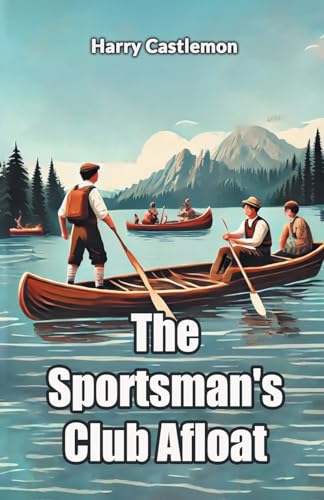 The Sportsman's Club Afloat The Sportsman's Club Afloat von Double 9 Books