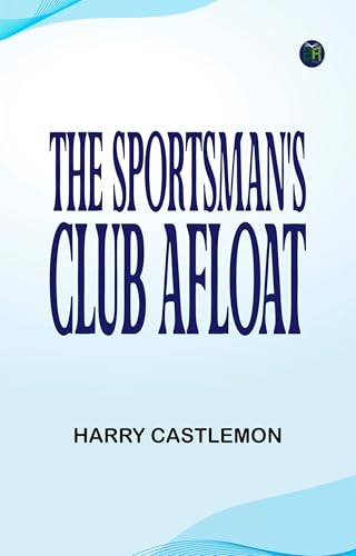The Sportsman's Club Afloat The Sportsman's Club Afloat von Anson Street Press