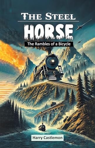The Steel Horse The Rambles of a Bicycle The Steel Horse The Rambles of a Bicycle von Double 9 Books