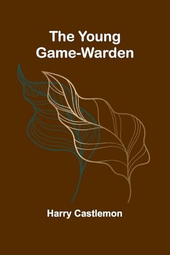 The Young Game-Warden The Young Game-Warden von Alpha Edition