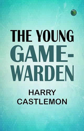 The Young Game-Warden The Young Game-Warden von Anson Street Press
