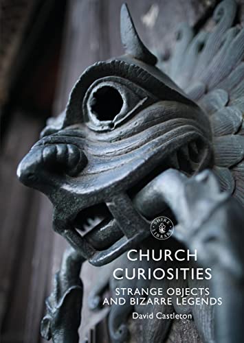 Church Curiosities: Strange Objects and Bizarre Legends (Shire Library) von Shire Publications