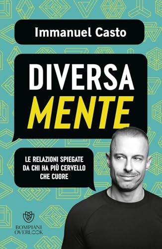DiversaMente. Le relazioni spiegate da chi ha più cervello che cuore (Overlook) von Bompiani