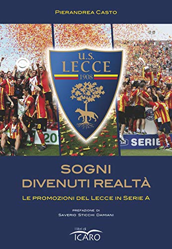 Sogni divenuti realtà. Le promozioni del Lecce in serie A