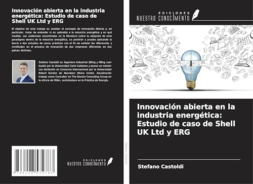 Innovación abierta en la industria energética: Estudio de caso de Shell UK Ltd y ERG von Ediciones Nuestro Conocimiento