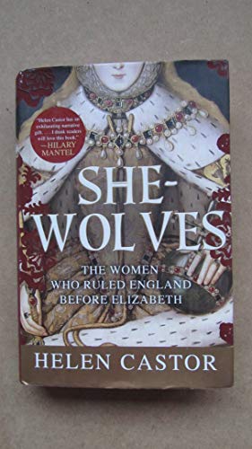 She-Wolves: The Women Who Ruled England Before Elizabeth von Harper