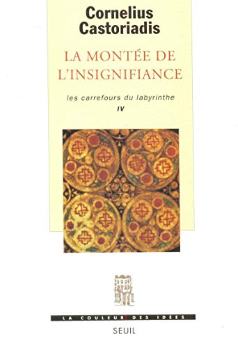 Les carrefours du labyrinthe, tome 4 : La montée de l'insignifiance von Seuil