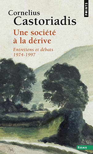 Une Soci't' La D'Rive. Entretiens Et D'Bats (1974-1997): Entretiens et débats 1974-1997