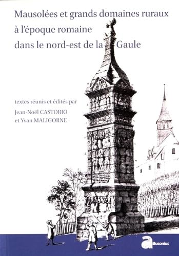 Mausolées et grands domaines ruraux à l'époque romaine dans le nord est de la ga