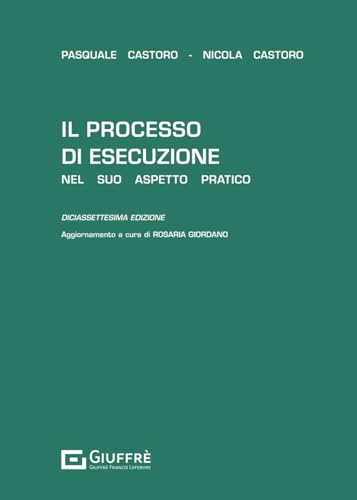Il processo di esecuzione nel suo aspetto pratico Il processo di esecuzione nel suo aspetto pratico von Giuffrè