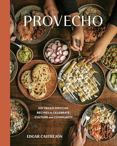 Provecho: 100 Vegan Mexican Recipes to Celebrate Culture and Community [A Cookbook] von Ten Speed Press