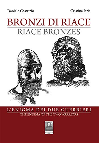 Bronzi di Riace. L'enigma dei due guerrieri. Ediz. italiana e inglese (Fuori collana)