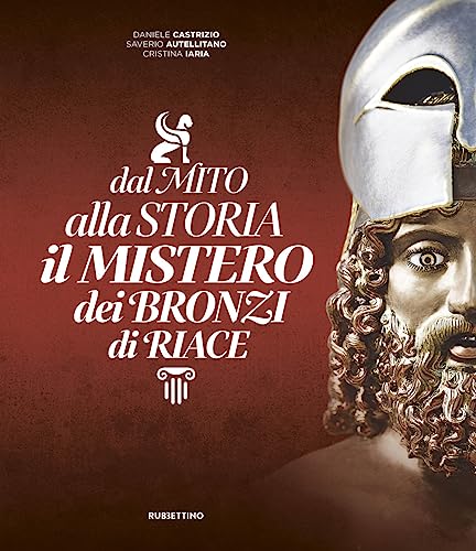 Dal mito alla storia. Il mistero dei Bronzi di Riace (Varia) von Rubbettino