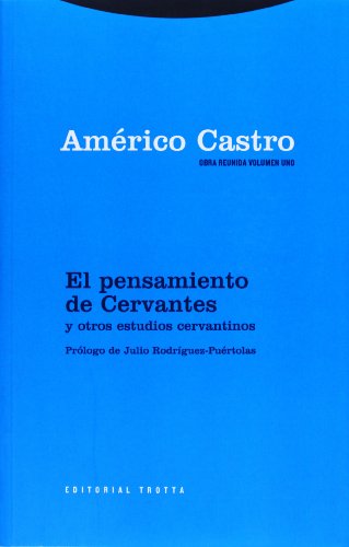 El pensamiento de Cervantes y otros estudios cervantinos (Obra Reunida Américo Castro, Band 1) von Editorial Trotta, S.A.