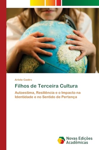 Filhos de Terceira Cultura: Autoestima, Resiliência e o Impacto na Identidade e no Sentido de Pertença