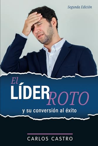 El líder roto: Y su conversión al éxito von Barker Publishing LLC