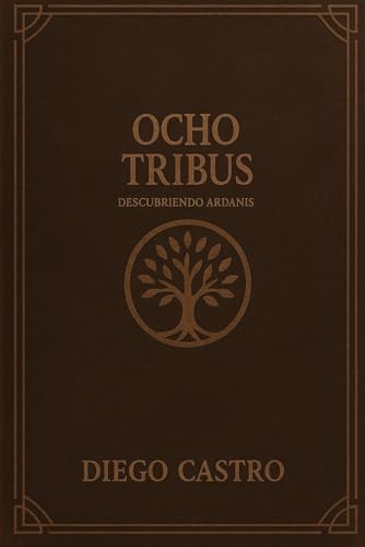Ocho Tribus: Descubriendo Ardanis von Independently published