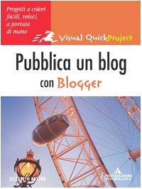 Pubblica il tuo Blog con un Blogger (Quick course) von Mondadori Informatica