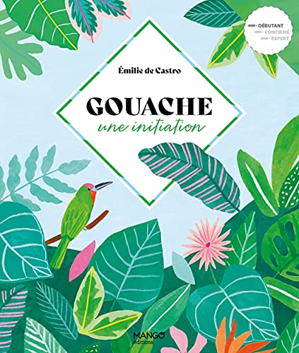 Gouache, une initiation Gouache, une initiation von MANGO