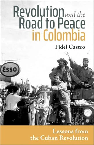 Revolution and the Road to Peace in Colombia: The Example of the Cuban Revolution von Pathfinder Press