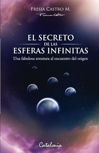 El secreto de las esferas infinitas: Una fabulosa aventura al encuentro del origen