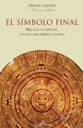 El símbolo final: Más que un método, un plan para América Latina von Editorial Catalonia