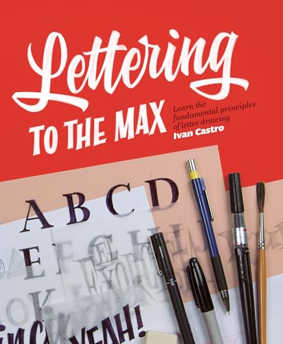 Lettering to the Max: Learn the Fundamental Principles of Letter Drawing von Korero Press