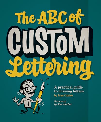 The ABC of Custom Lettering: A practical guide to drawing letters