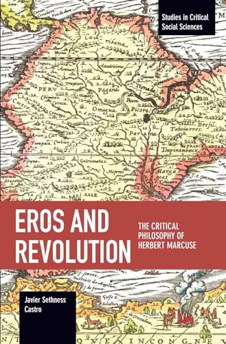 Eros and Revolution: The Critical Philosophy of Herbert Marcuse (Studies in Critical Social Sciences) von Haymarket Books