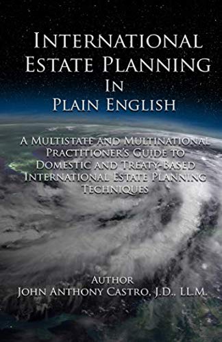 International Estate Planning in Plain English: A Multistate and Multinational Practitioner's Guide to Domestic and Treaty-Based International Estate Planning Techniques von Independently published