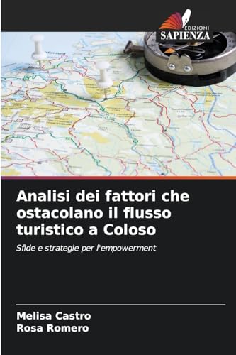 Analisi dei fattori che ostacolano il flusso turistico a Coloso: Sfide e strategie per l'empowerment von Edizioni Sapienza