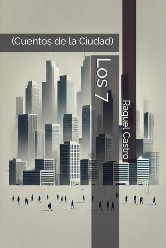 Los 7: (Cuentos de la Ciudad) von Independently published