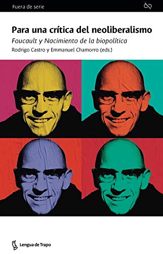 Para una crítica del neoliberalismo: Foucault y Nacimiento de la biopolítica (Fuera de serie) von LYNX EDICIONS