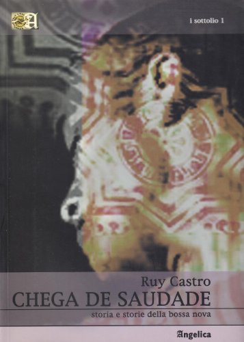 Chega de Saudade. Storia e storie della bossa nova (I Sottolio)
