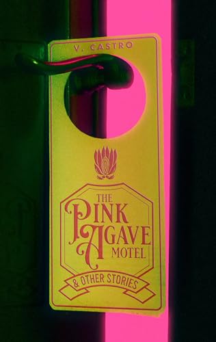 The Pink Agave Motel: & Other Stories The Pink Agave Motel: & Other Stories von CLASH Books