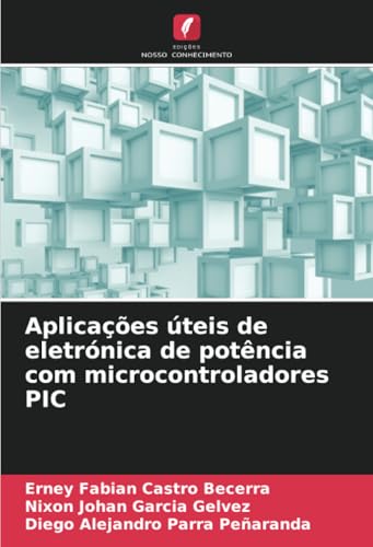 Aplicações úteis de eletrónica de potência com microcontroladores PIC von Edições Nosso Conhecimento