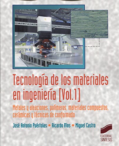 Tecnología de los materiales en ingeniería : metales y aleaciones, polímeros, materiales compuestos, cerámicas y técnicas de conformado: Metales y ... cerámicas y técnicas de conformado von Sintesis