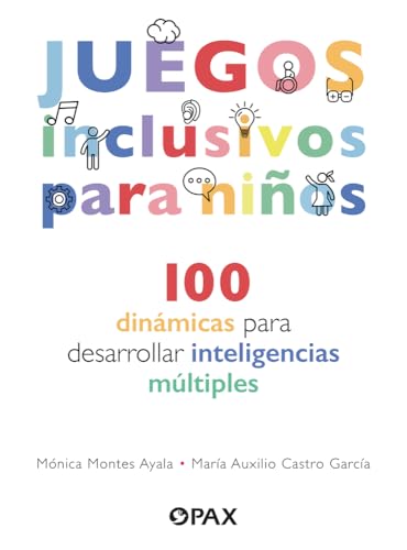 Juegos Inclusivos Para Niños / Inclusive Games for Kids: 100 Dinámicas Para Desarrollar Inteligencias Múltiples / 100 Dynamics to Develop Multiple Intelligences Juegos Inclusivos Para Niños / Inclusive Games for Kids: 100 Dinámicas Para Desarrollar Inteligencias Múltiples / 100 Dynamics to Develop Multiple Intelligences von Pax