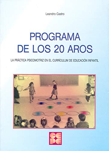 Programa de los veinte aros: La practica psicomotriz en el currículum de Educación Infantil (Psicomotricidad y educación, Band 4)