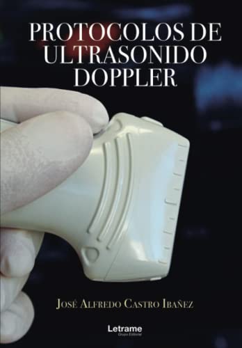 Protocolos de ultrasonido doppler (Guía médica, Band 1) von Letrame s.l.