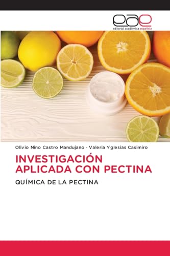 INVESTIGACIÓN APLICADA CON PECTINA: QUÍMICA DE LA PECTINA von Editorial Académica Española
