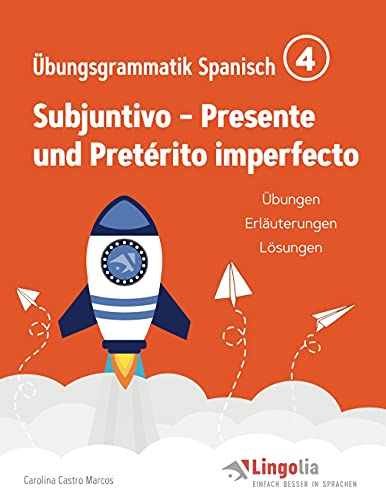 Lingolia Übungsgrammatik Spanisch Teil 4: Subjuntivo - Presente und Pretérito imperfecto von Books on Demand GmbH