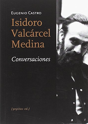Isidoro Valcárcel Medina. Conversaciones (No-ficción, Band 43) von PEPITAS DE CALABAZA