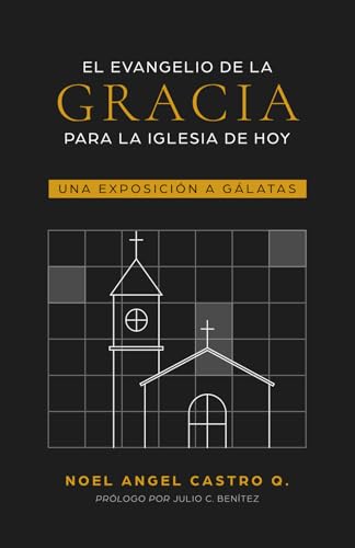 El evangelio de la gracia para la Iglesia de hoy: Una exposición a Gálatas von Monte Alto Editorial