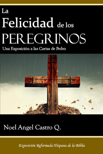 La Felicidad de los Peregrinos: Una Exposición a las Cartas de Pedro von Editorial Doulos