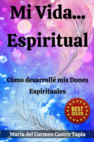 Mi Vida Espiritual: Cómo desarrollé mis Dones Espirituales von Independently published