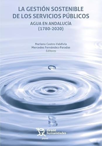 La gestión sostenible de los servicios públicos. Agua en Andalucía (1780-2020) (Plural) von Tirant Humanidades
