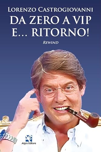 Da zero a vip e… ritorno! Rewind Da zero a vip e… ritorno! Rewind von Algra