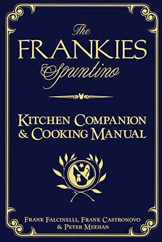 The Frankies Spuntino Kitchen Companion & Cooking Manual: An Illustrated Guide to "Simply the Finest"