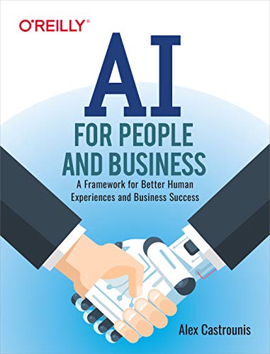 AI for People and Business: A Framework for Better Human Experiences and Business Success von O'Reilly Media